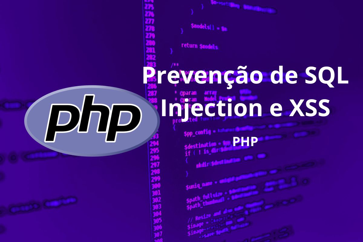 Segurança em PHP: Prevenção de SQL Injection e XSS